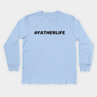 #FATHERLIFE (Hashtag Father Life) Kids Long Sleeve T-Shirt